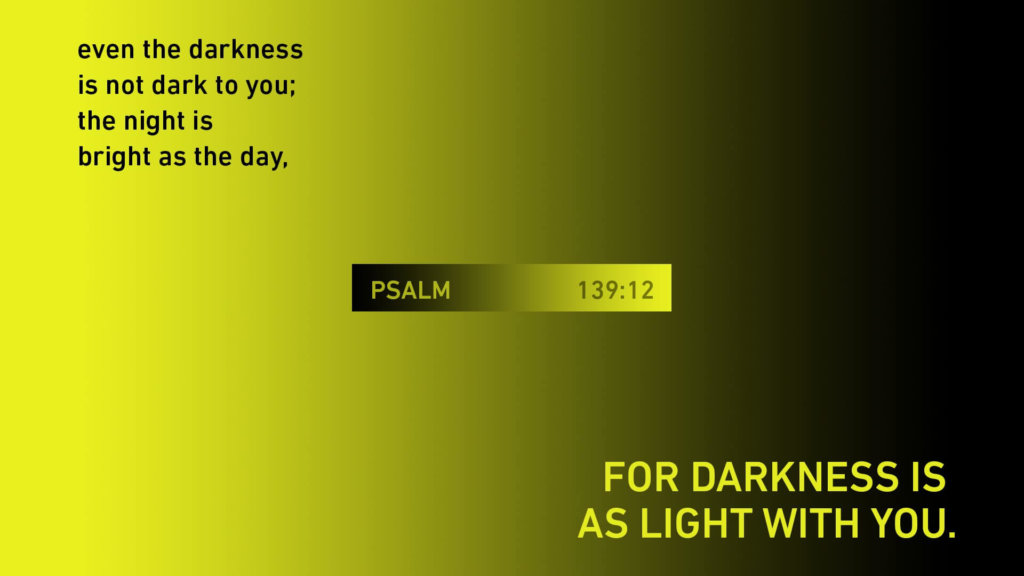 Psalm 139 verse 12